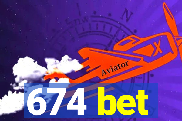 674 bet