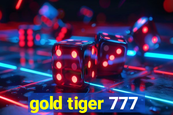 gold tiger 777