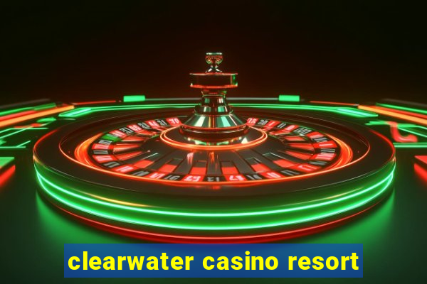 clearwater casino resort