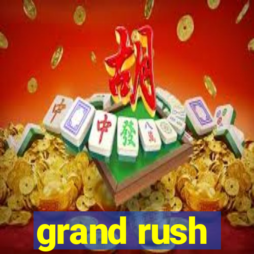 grand rush