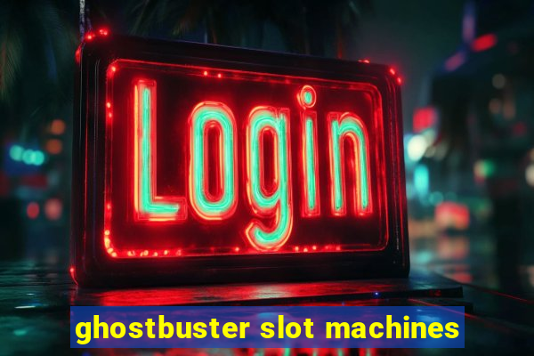 ghostbuster slot machines