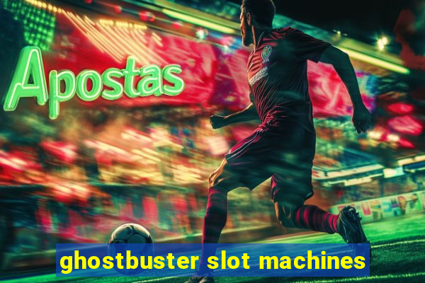 ghostbuster slot machines