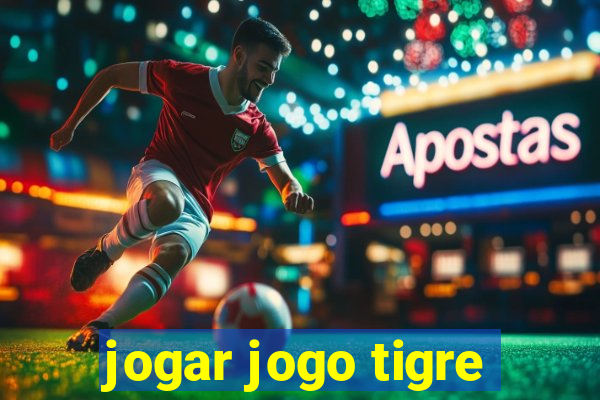 jogar jogo tigre