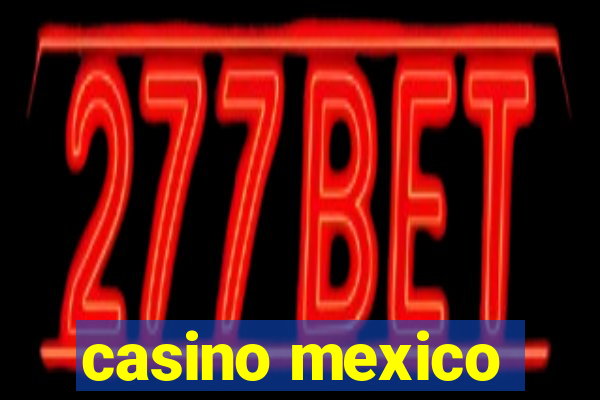 casino mexico