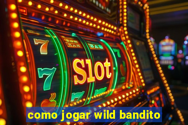 como jogar wild bandito