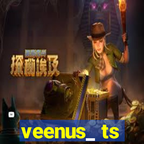 veenus_ ts