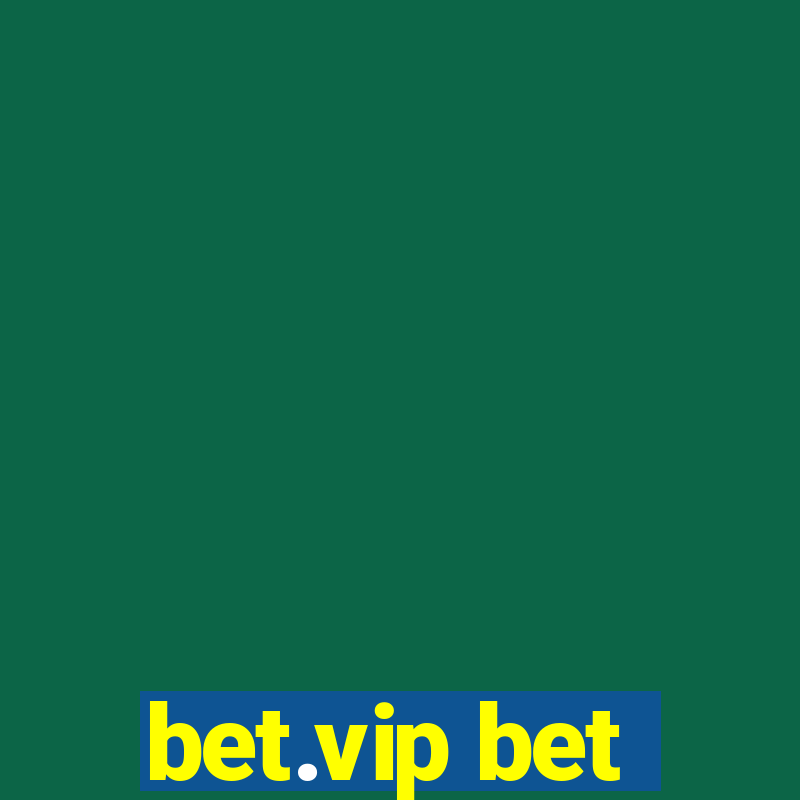 bet.vip bet