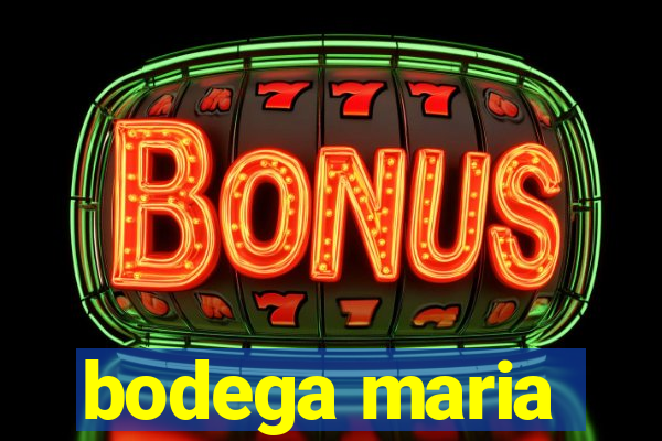 bodega maria