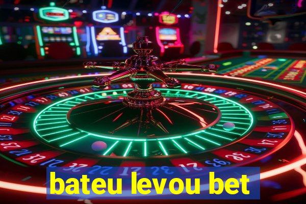 bateu levou bet