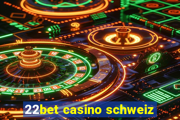 22bet casino schweiz