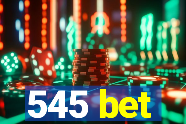 545 bet