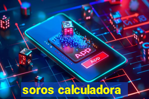 soros calculadora