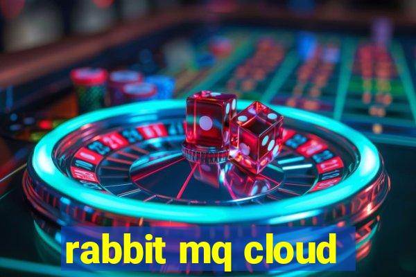 rabbit mq cloud