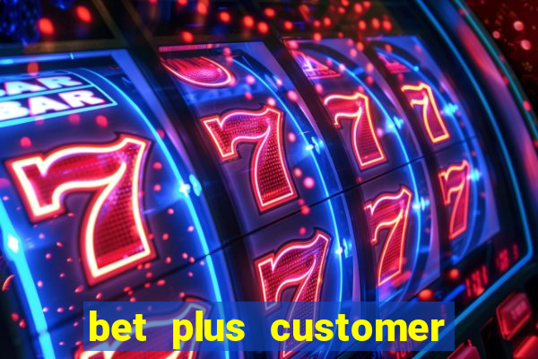 bet plus customer service number