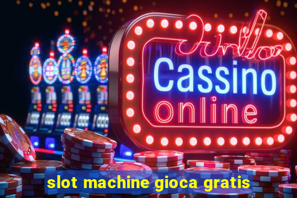 slot machine gioca gratis