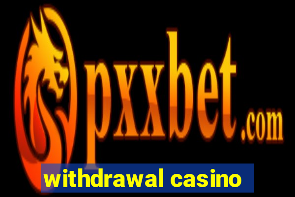 withdrawal casino