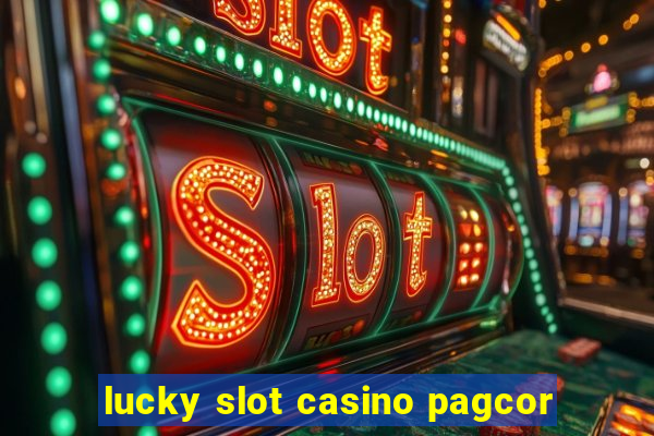 lucky slot casino pagcor