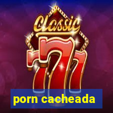 porn cacheada