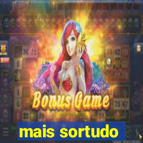 mais sortudo