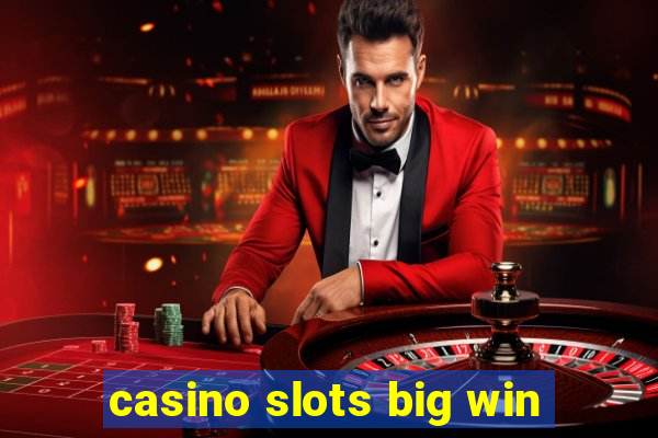 casino slots big win