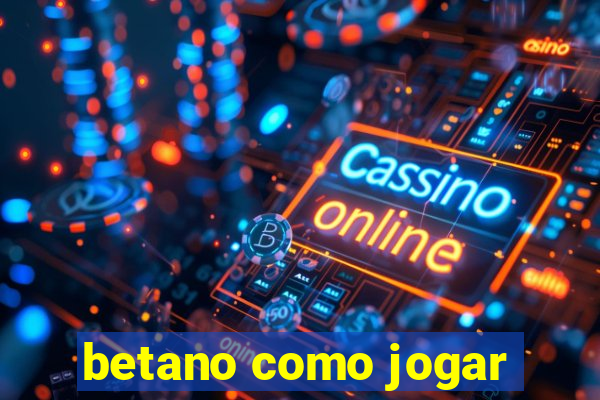 betano como jogar