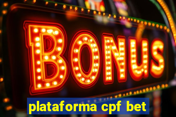 plataforma cpf bet