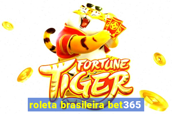 roleta brasileira bet365