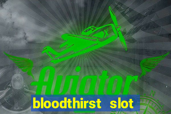 bloodthirst slot free play