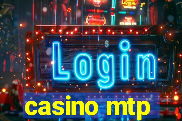 casino mtp