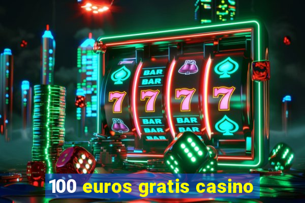 100 euros gratis casino