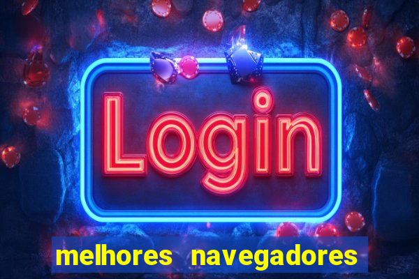 melhores navegadores para jogos