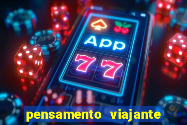 pensamento viajante para whatsapp baixar