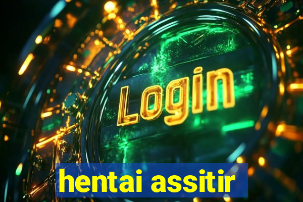 hentai assitir