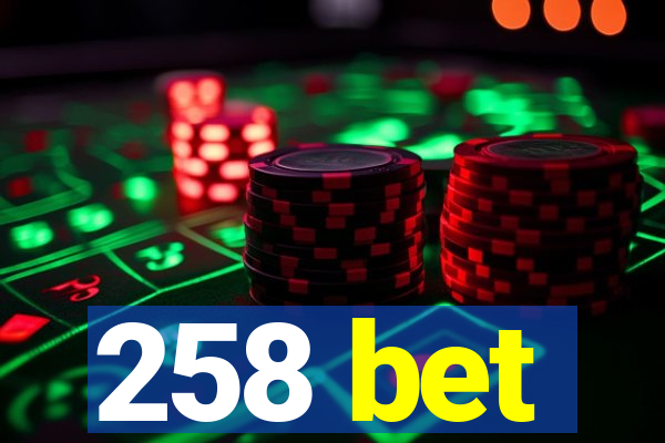 258 bet