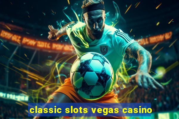 classic slots vegas casino