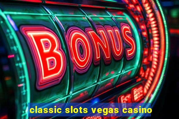 classic slots vegas casino