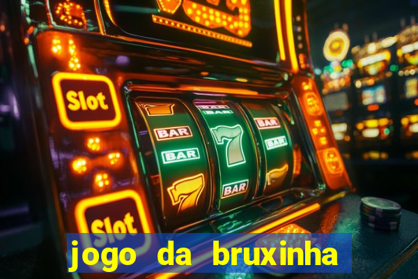 jogo da bruxinha que ganha dinheiro