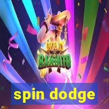 spin dodge