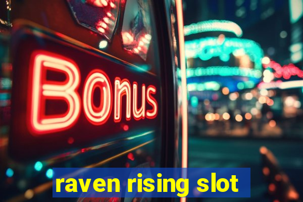 raven rising slot