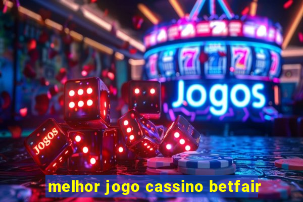 melhor jogo cassino betfair