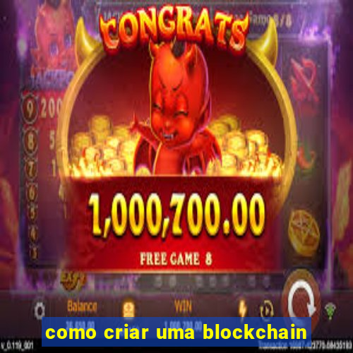 como criar uma blockchain