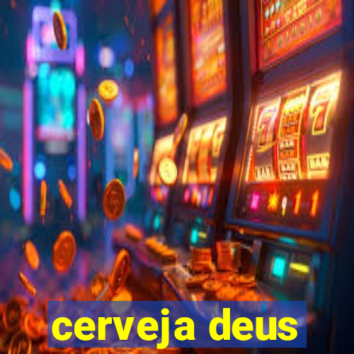 cerveja deus