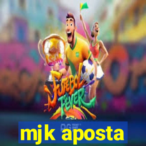 mjk aposta