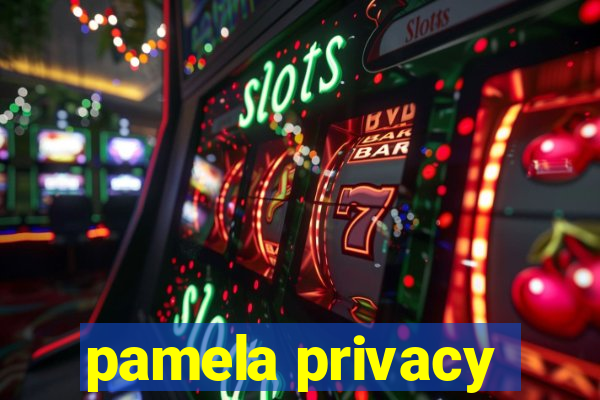 pamela privacy