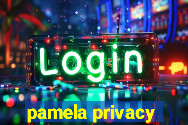 pamela privacy