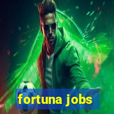 fortuna jobs