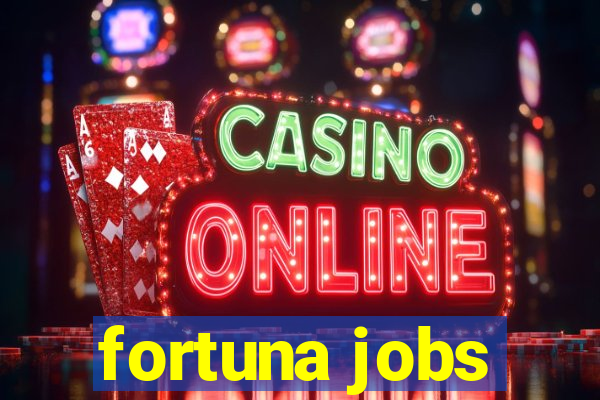 fortuna jobs