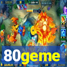 80geme