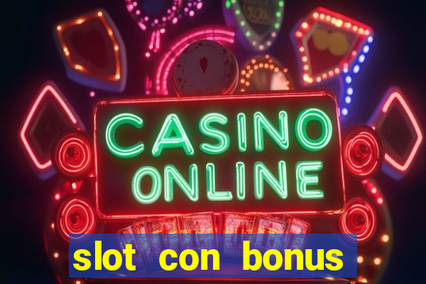 slot con bonus immediato senza deposito