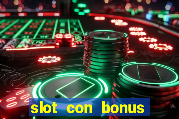 slot con bonus immediato senza deposito